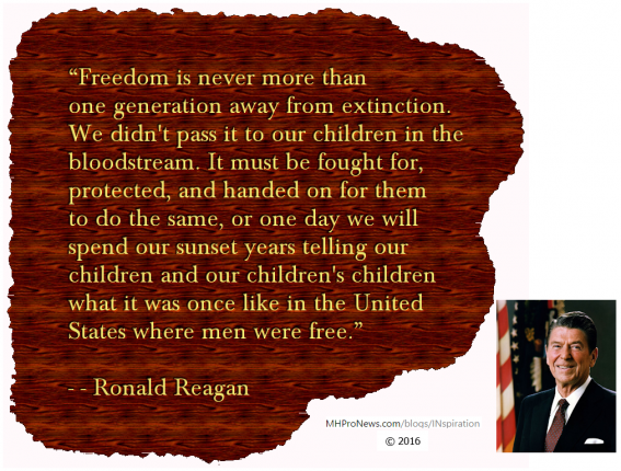 FreedomNeverMoreThanGenerationAwayExtinctionFoughtProtected-RonaldReaganQuote-postedInspirationBlog-MHProNews-